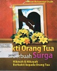 Bakti Orang Tua Berbuah SURGA Hikmah & Hikayah Berbakti Kepada Orang Tua