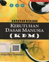 Catatan Kuliah Kebutuhan Dasar Manusia (KDM)