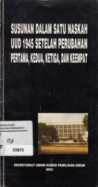 Susunan Dalam Satu Naskah UUD 1945 Setelah Perubahan Pertama,Kedua,Ketiga,dan Keempat