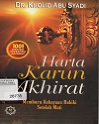 Harta Karun Akhirat Memburu Kekayaan Hakiki Setelah Mati