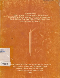 Himpunan Peraturan Perundang-Undangan Pertambangan Bahan Galian Golongan C Dan Bahan Galian Strategis Dan Vital ( Golongan A Dan B )