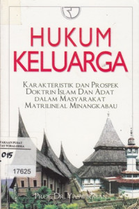 Hukum Keluarga: Karakteristik Dan Prospek Doktrin Islam dan Adat Dalam Masyarakat Matrilineal Minangkabau