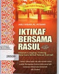 IKTIKAF BERSAMA RASUL 
Risalah Lengkap Tentang Tata Cara Iktikaf Sesuai Sunnah
