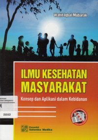 Ilmu Kesehatan Masyarakat: Konsep & Aplikasi dalam Kebidanan