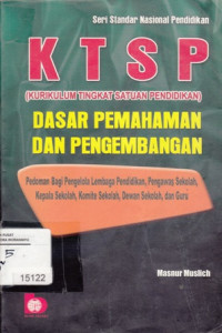 KTSP (Kurikulum tingkat satuan pendidikan) : Dasar pemahaman dan pengembangan.