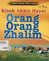 Kisah Akhir Hayat Orang Orang Zhalim