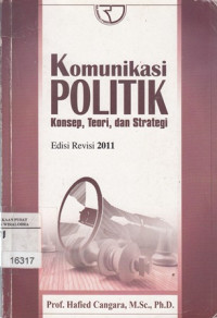 Komunikasi politik: konsep, teori dan strategi