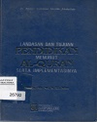 LANDASAN DAN TUJUAN PENDIDIKAN MENURUT AL-QURAN SERTA IMPLEMENTASINYA