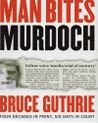 Man Bites Murdoch four decaded in print, six day in court