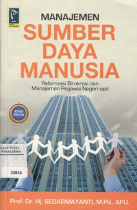 Manajemen Sumber Daya Manusia : Reformasi Birokrasi Dan Manajemen Pegawai Negeri Sipil