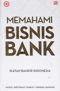 Memahami Bisnis Bank: Ikatan Bankir Indonesia