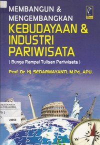 Membangun dan mengembangkan kebudayaan dan industri pariwisata