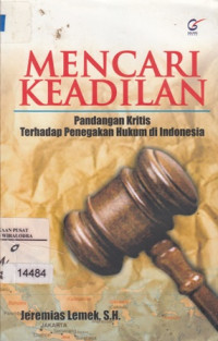 Mencari Keadilan: Pandangan Kritis Terhadap Penegakan Hukum di Indonesia