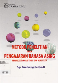 Metode Penelitian untuk Pengajaran Bahasa Asing : Pendekatan kuantitatif dan kualitatif