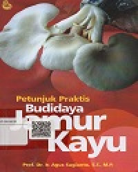 Petunjuk Praktis Budidaya Jamur Kayu