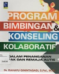 Program Bimbingan Konseling Kolaboratif : Dalam Penanganan Anak dan Remaja Autis