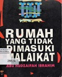 Rumah Yang Tidak Dimaksiki Malaikat
