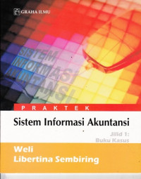 Sistem Informasi Akuntansi: Jilid 1 Buku Kasus