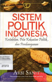 Sistem Politik Indonesia Kestabilan, Peta Kekuatan Politik, dan Pengembangan