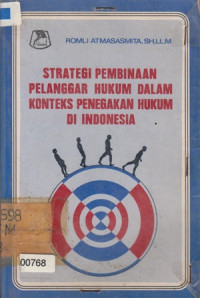 Strategi Pembinaan Pelanggar Hukum Dalam Konteks Penegakan Hukum Di Indonesia