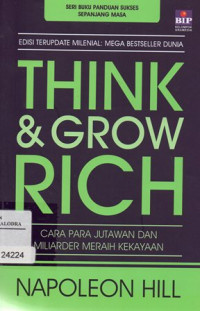 Think & grow rich : Cara para juwatan dan miliarder meraih kekayaan