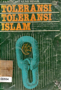 Toleransi Toleransi Islam : Toleransi Kaum Muslimin Dan Sikap Lawan-Lawannya