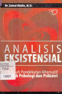 Analisis Eksistensial Sebuah Pendekatan Alternatif Untuk Psikologi Dan Psikiatri