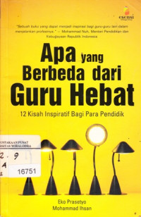 Apa yang berbeda dari guru hebat : 12 kisah inspiratif bagi para pendidik