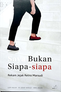 Saya Bukan Siapa Siapa : rekam jejak Retno Marsudi