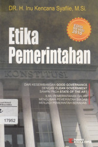 Etika Pemerintahan : Dari keseimbangan Good Governance Dengan Clean  Goverment Sampai  Pada State Of The Art