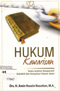 Hukum Kewarisan : Suatu analisis komparatif pemikiran mujtahid dan kompilasi hukum Islam