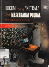 Hukum Yang Netral Bagi Masyarakat Plural: Studi Pada Situasi Di Indonesia