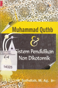 Muhammad Quthb & Sistem Pendidikan Non Dikotomik