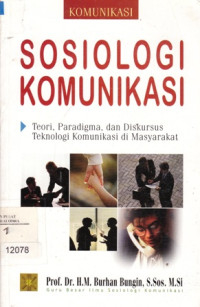 Sosiologi komunikasi: teori, paradigma, dan dikursus, teknologi komunikasi di masyarakat