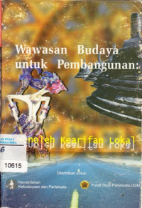 Wawasan budaya untuk pembangunan: menoleh kearifan lokal